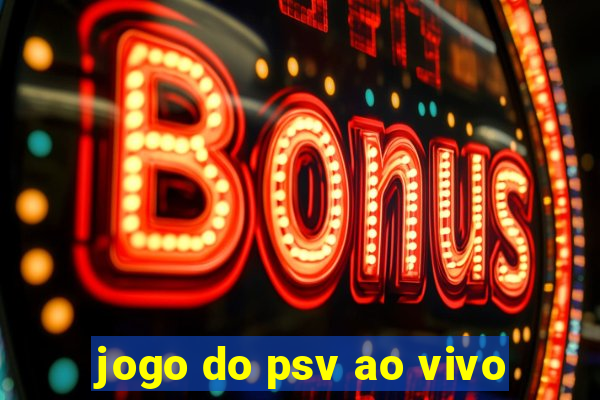 jogo do psv ao vivo