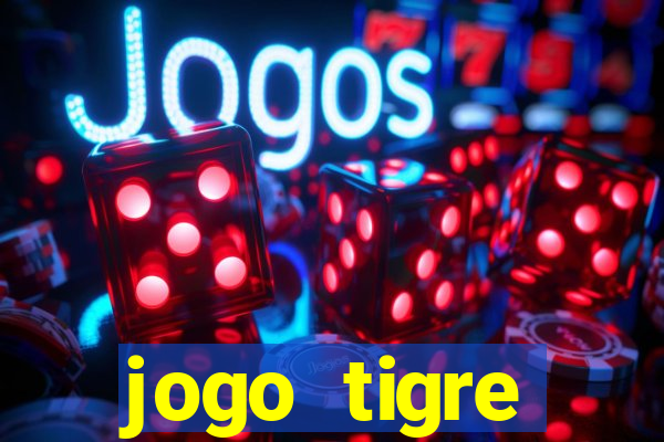 jogo tigre plataforma nova