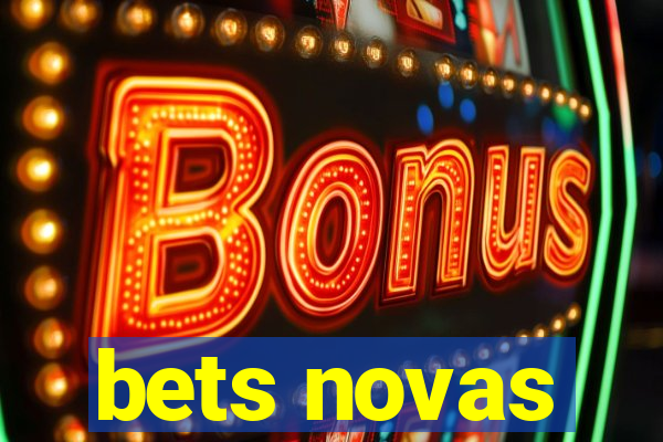 bets novas