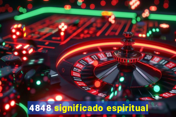 4848 significado espiritual