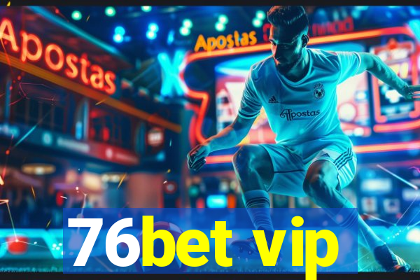 76bet vip