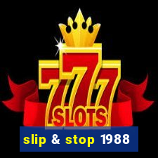 slip & stop 1988