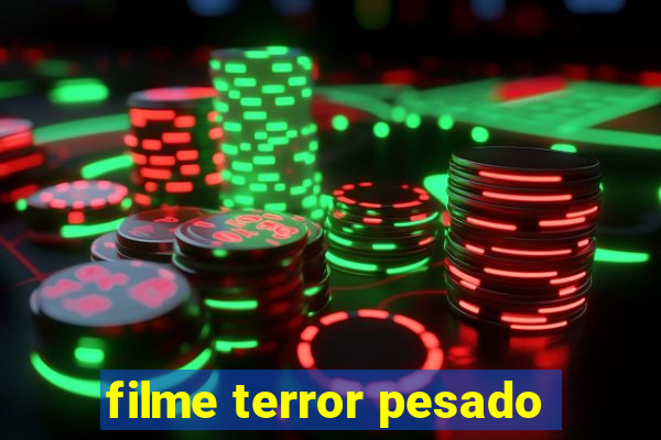 filme terror pesado