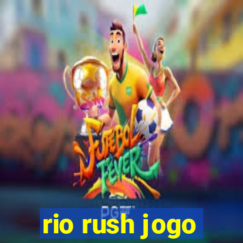 rio rush jogo