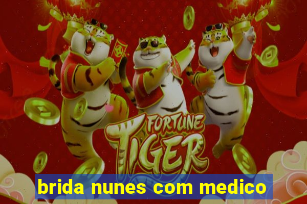 brida nunes com medico