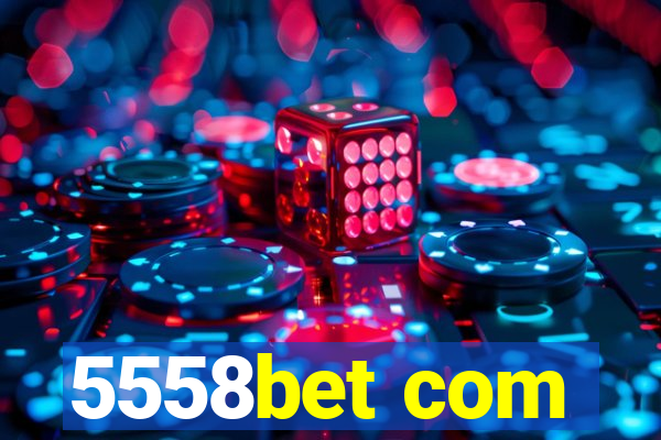 5558bet com