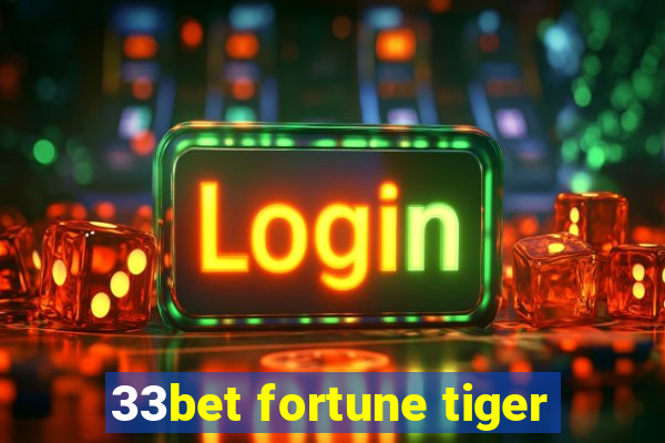 33bet fortune tiger