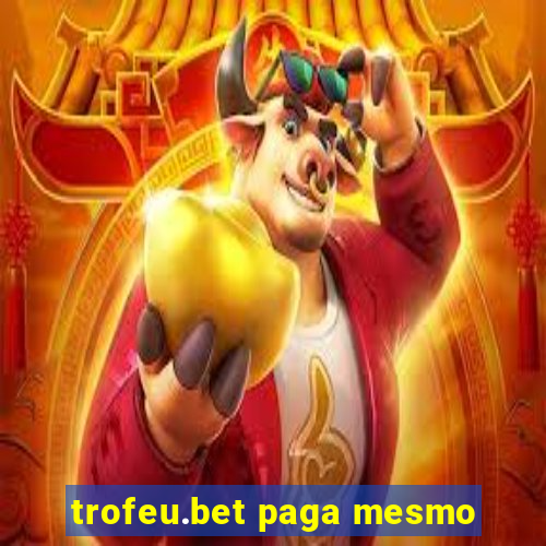 trofeu.bet paga mesmo