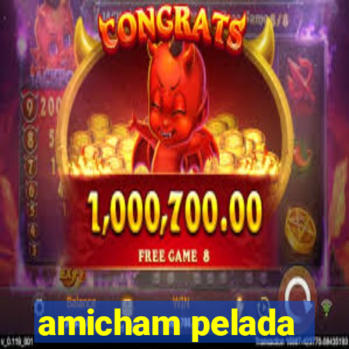 amicham pelada