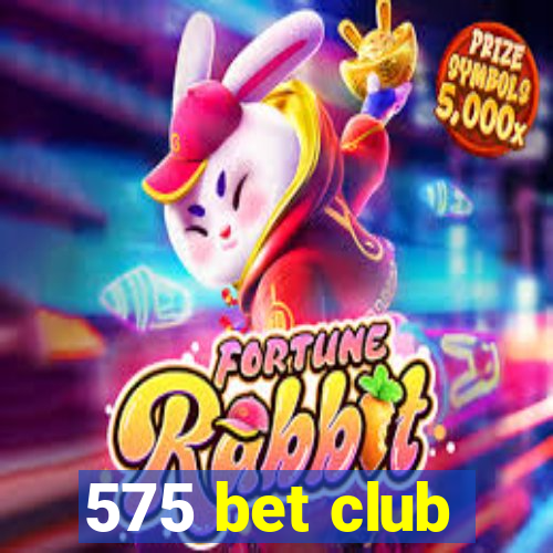 575 bet club