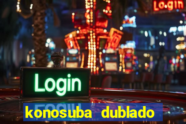 konosuba dublado animes online games