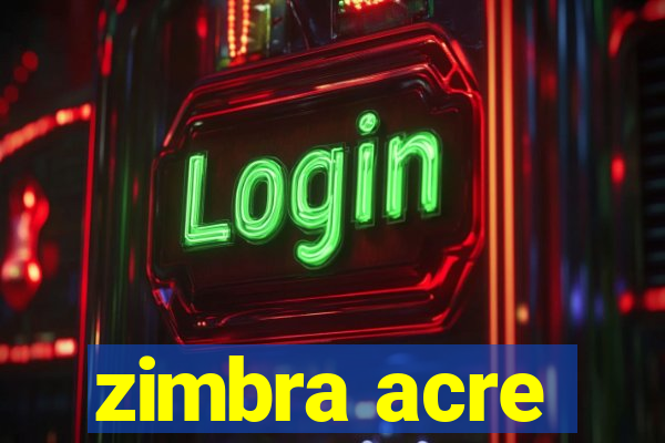 zimbra acre