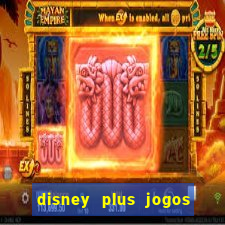 disney plus jogos de futebol