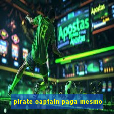 pirate captain paga mesmo