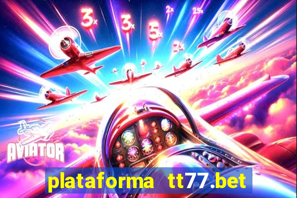 plataforma tt77.bet é confiável