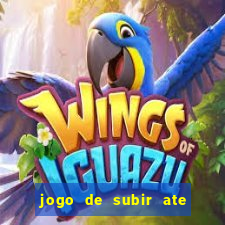 jogo de subir ate o ceu