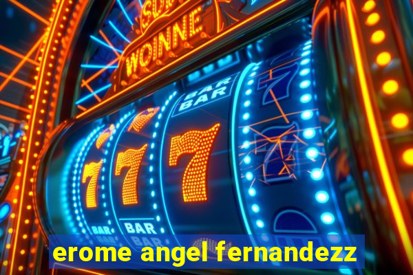 erome angel fernandezz