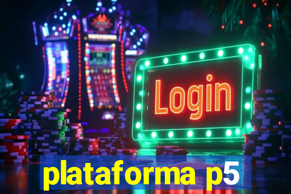 plataforma p5