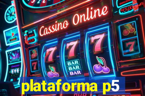 plataforma p5