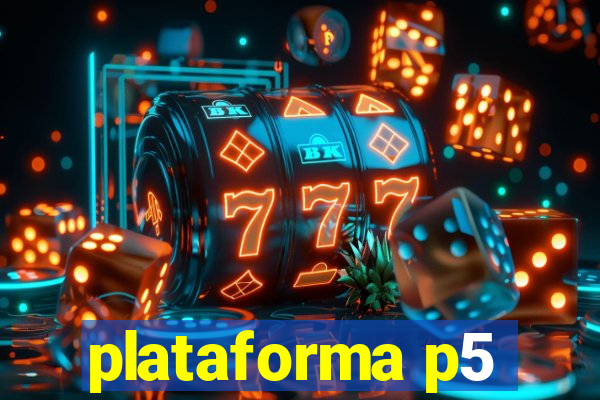 plataforma p5