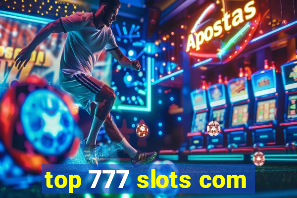 top 777 slots com