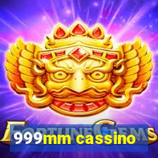 999mm cassino