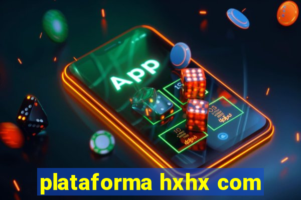 plataforma hxhx com