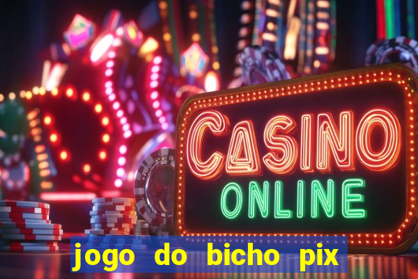 jogo do bicho pix da sorte