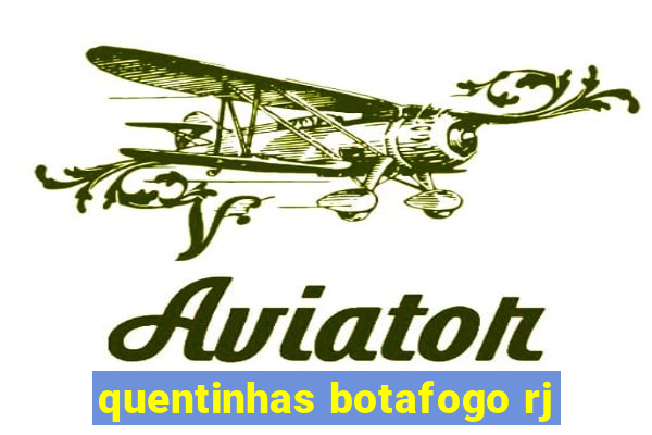 quentinhas botafogo rj