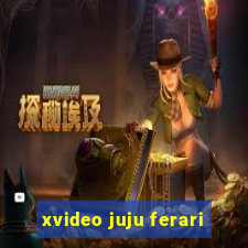 xvideo juju ferari