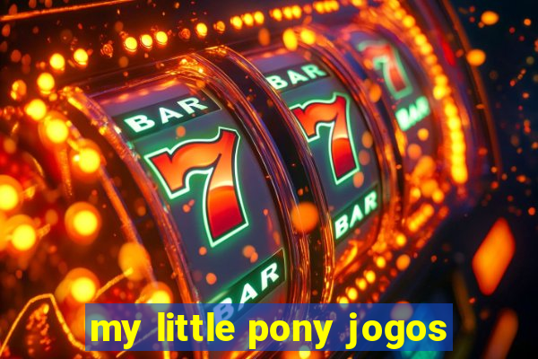 my little pony jogos