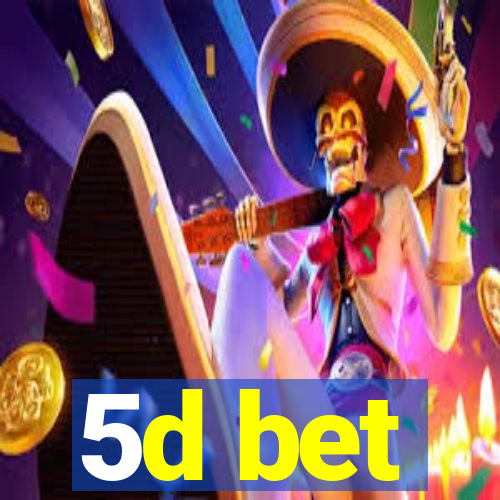 5d bet