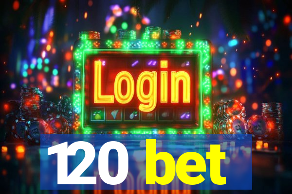 120 bet