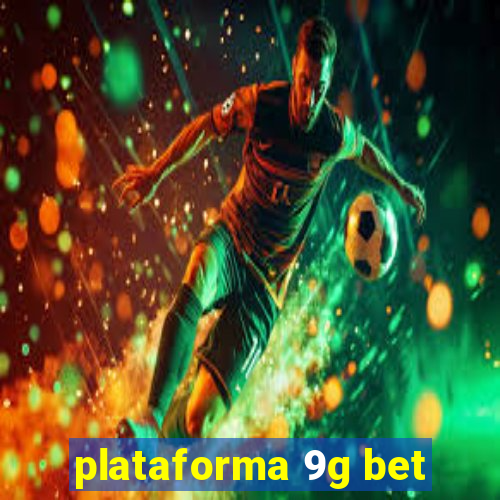 plataforma 9g bet