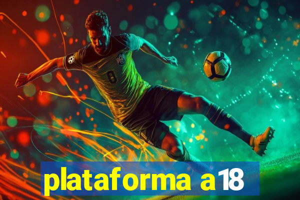 plataforma a18