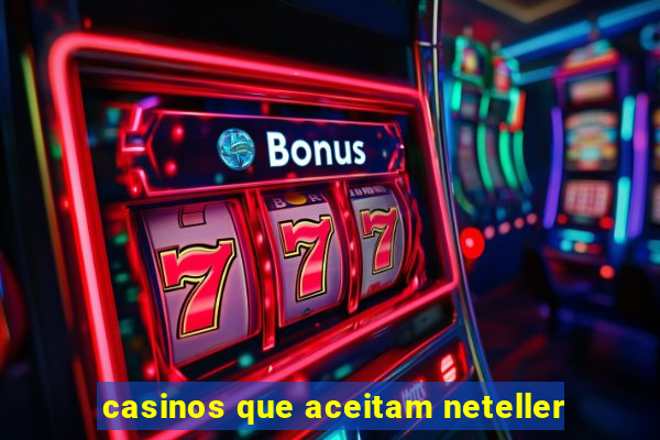 casinos que aceitam neteller