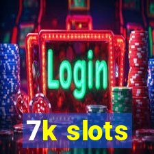 7k slots