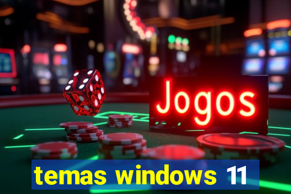 temas windows 11