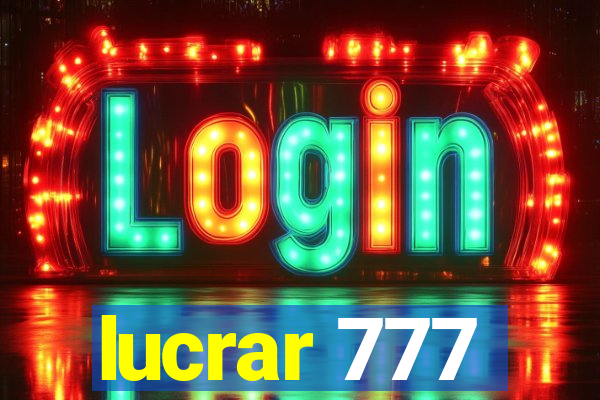 lucrar 777