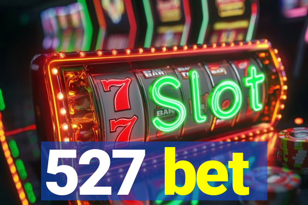 527 bet