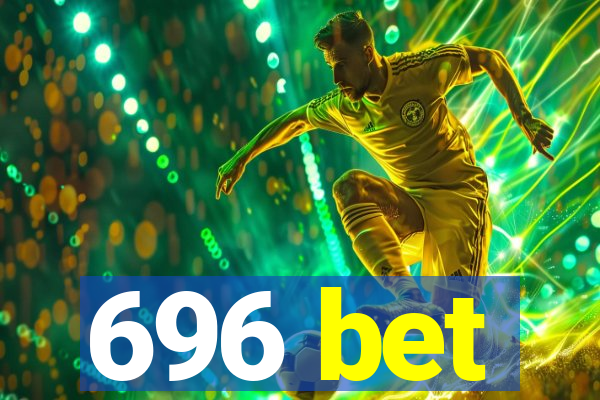 696 bet