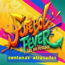 centenas atrasadas jogo do bicho