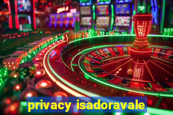 privacy isadoravale