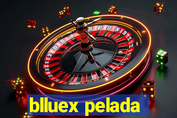 blluex pelada