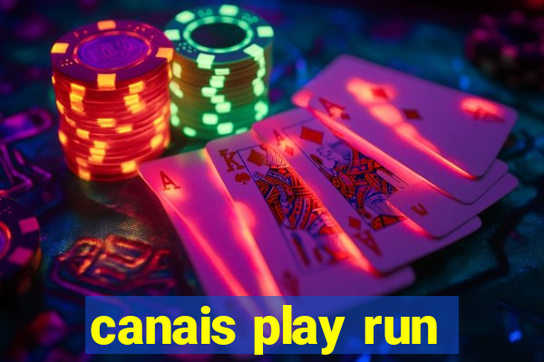 canais play run