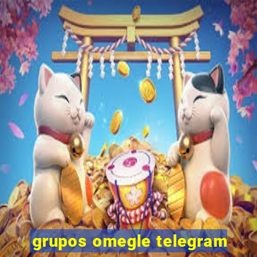 grupos omegle telegram