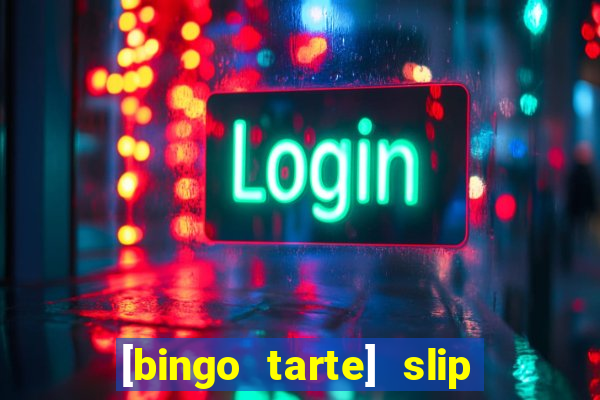 [bingo tarte] slip & stop