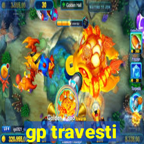 gp travesti