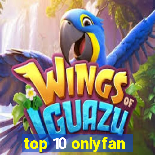 top 10 onlyfan