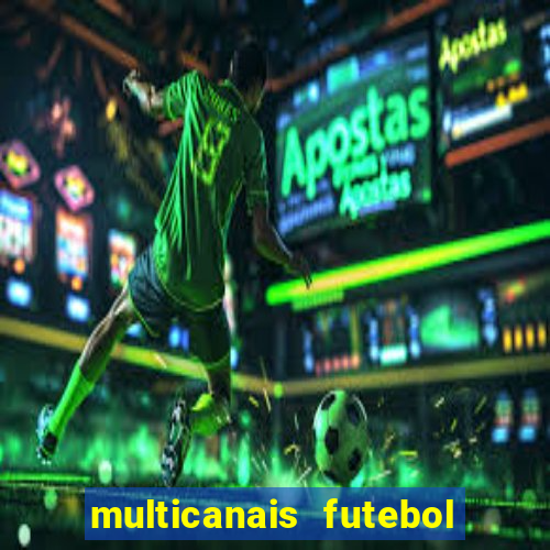 multicanais futebol ao vivo grátis